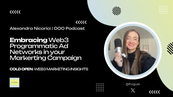 Embracing Web3 Programmatic Ad Networks: What can they actually do for your marketing campaign?